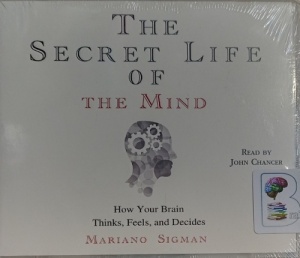 The Secret Life of the Mind written by Mariano Sigman performed by John Chancer on MP3 CD (Unabridged)